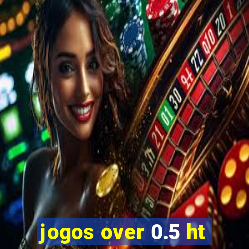 jogos over 0.5 ht